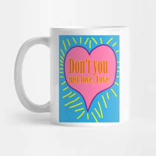 Don't You just love, Love Mug